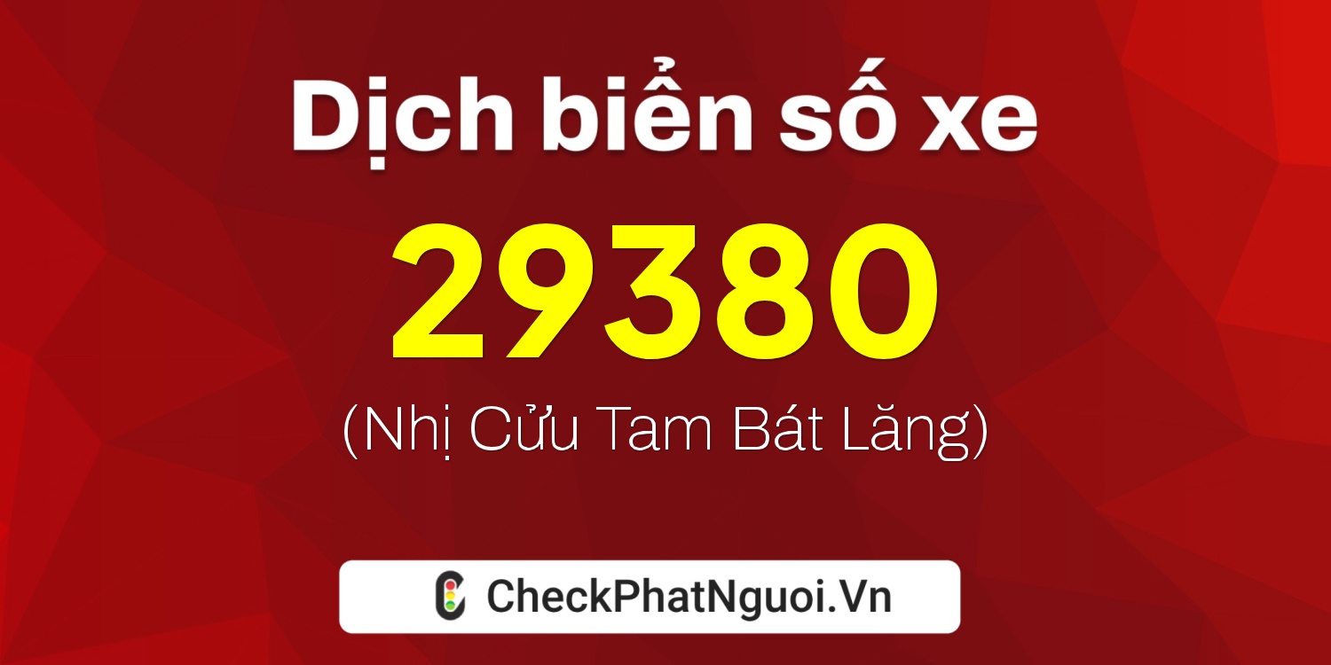 Dịch ý nghĩa <b>biển số xe 98M1-29380</b> tại website checkphatnguoi.vn