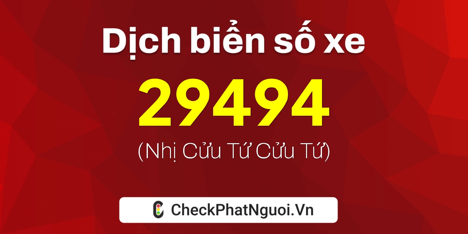 Dịch ý nghĩa <b>biển số xe 79A-29494</b> tại website checkphatnguoi.vn
