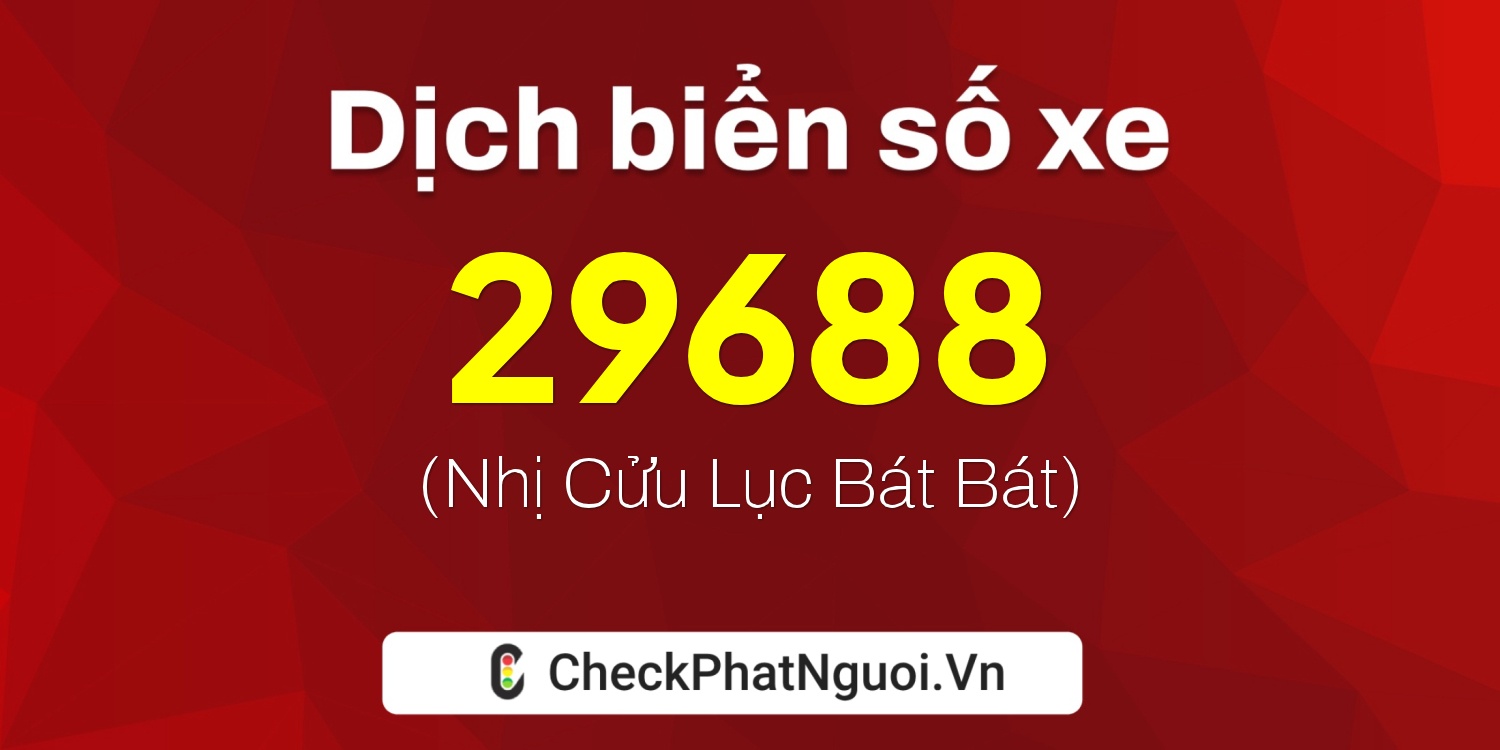 Dịch ý nghĩa <b>biển số xe 94B1-29688</b> tại website checkphatnguoi.vn