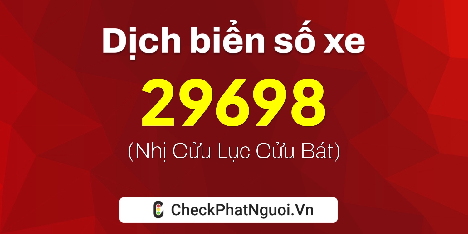 Dịch ý nghĩa <b>biển số xe 30M-29698</b> tại website checkphatnguoi.vn
