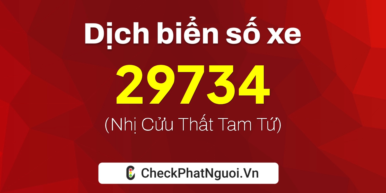 Dịch ý nghĩa <b>biển số xe 62A-29734</b> tại website checkphatnguoi.vn