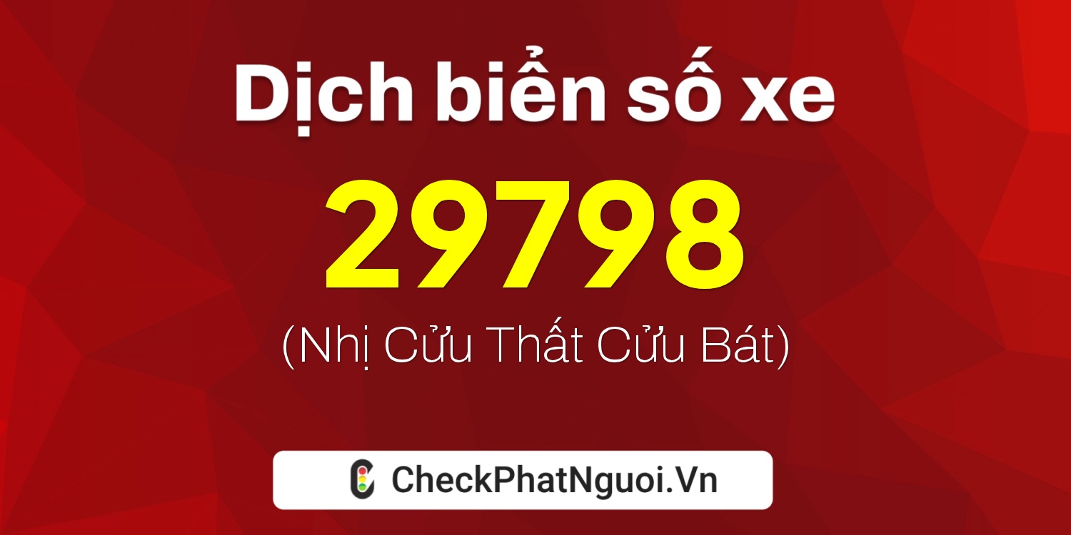 Dịch ý nghĩa <b>biển số xe 75A-29798</b> tại website checkphatnguoi.vn