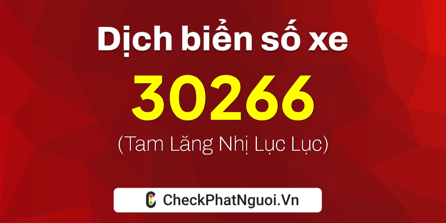 Dịch ý nghĩa <b>biển số xe 89B1-30266</b> tại website checkphatnguoi.vn