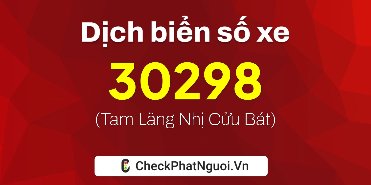 Dịch ý nghĩa <b>biển số xe 94F1-30298</b> tại website checkphatnguoi.vn