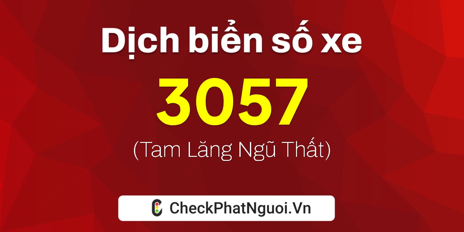 Dịch ý nghĩa <b>biển số xe AC-3057</b> tại website checkphatnguoi.vn