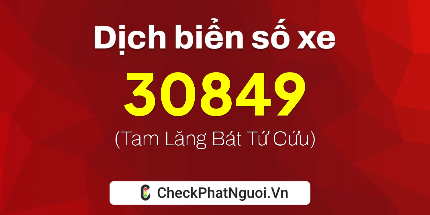 Dịch ý nghĩa <b>biển số xe 26M1-30849</b> tại website checkphatnguoi.vn