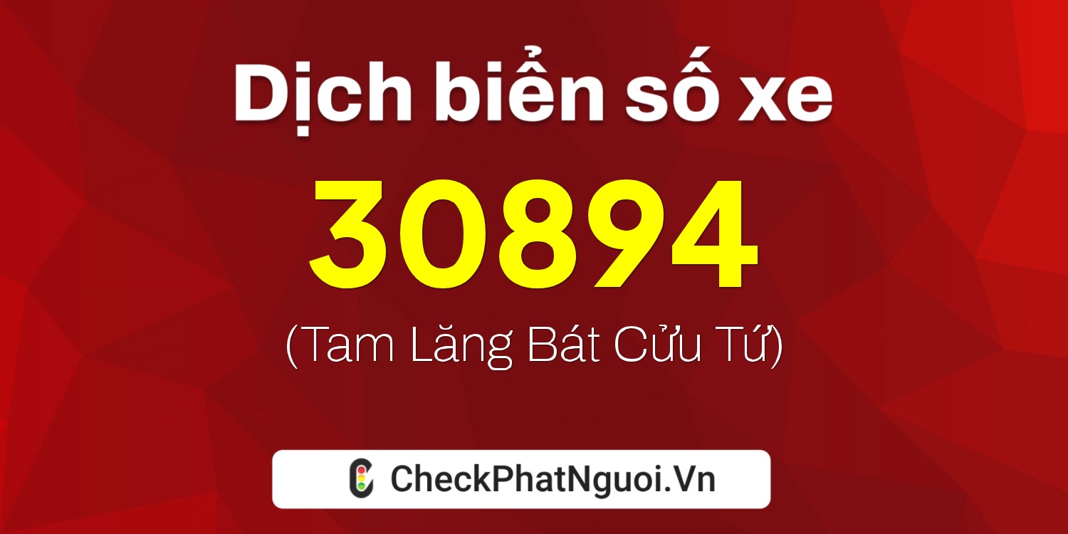 Dịch ý nghĩa <b>biển số xe 72C1-30894</b> tại website checkphatnguoi.vn