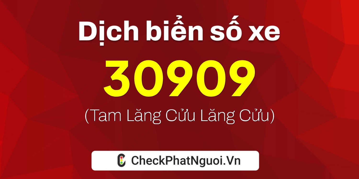 Dịch ý nghĩa <b>biển số xe 75A-30909</b> tại website checkphatnguoi.vn