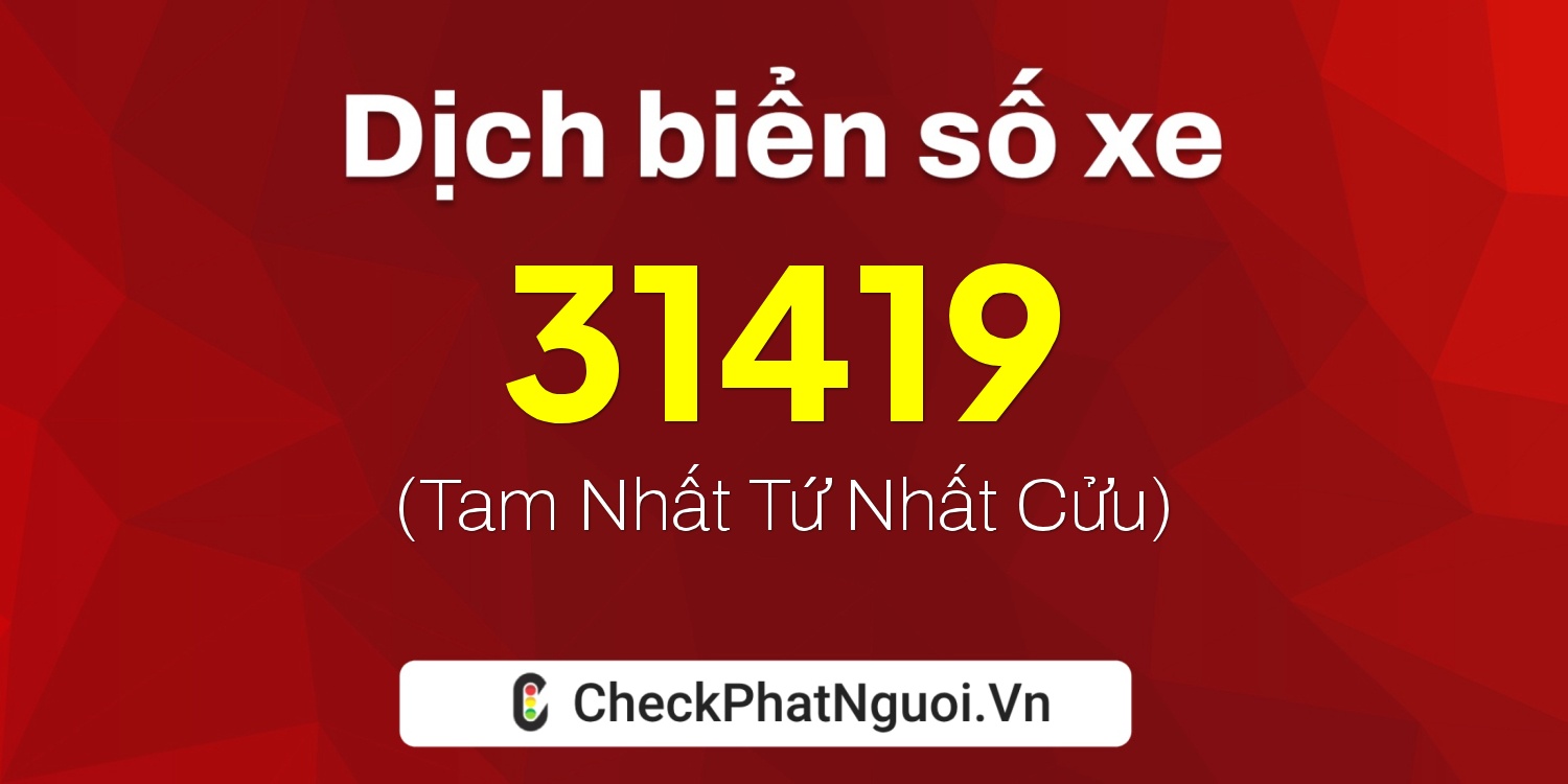 Dịch ý nghĩa <b>biển số xe 26D1-31419</b> tại website checkphatnguoi.vn