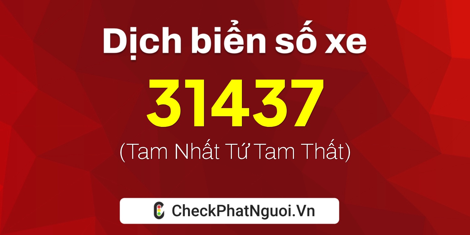 Dịch ý nghĩa <b>biển số xe 72A-31437</b> tại website checkphatnguoi.vn