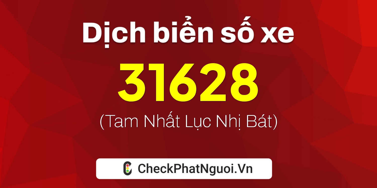 Dịch ý nghĩa <b>biển số xe 35A-31628</b> tại website checkphatnguoi.vn