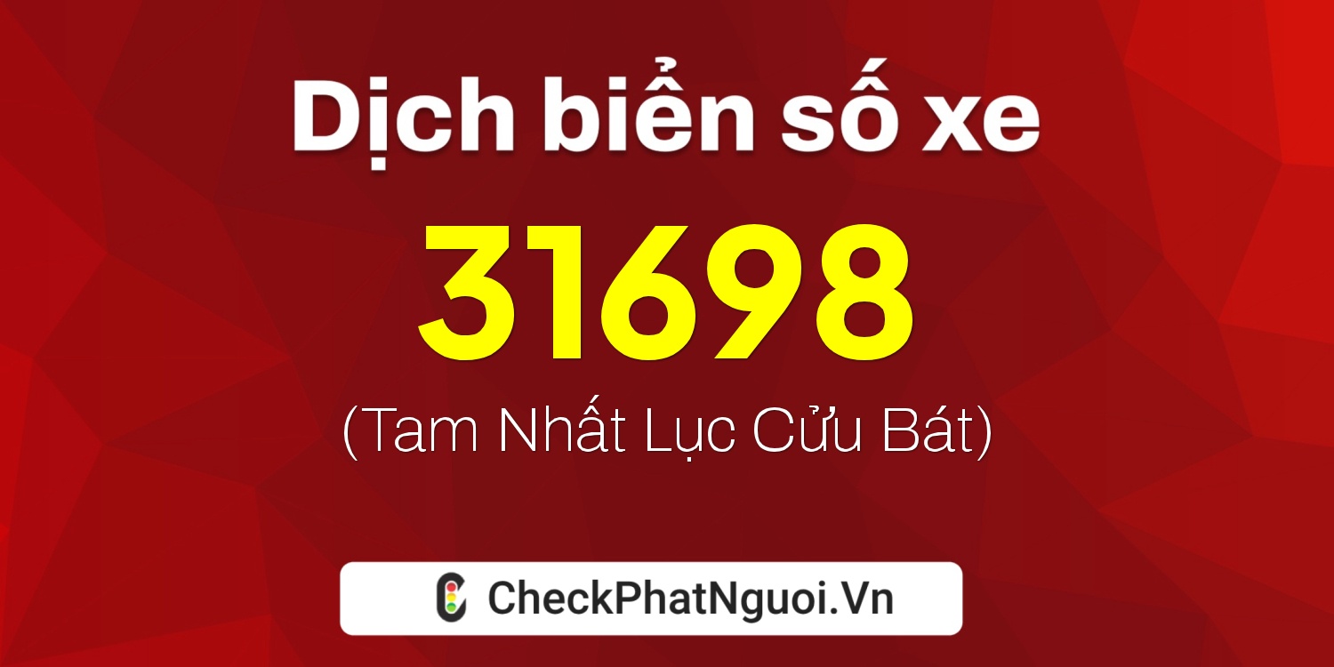 Dịch ý nghĩa <b>biển số xe 75H1-31698</b> tại website checkphatnguoi.vn