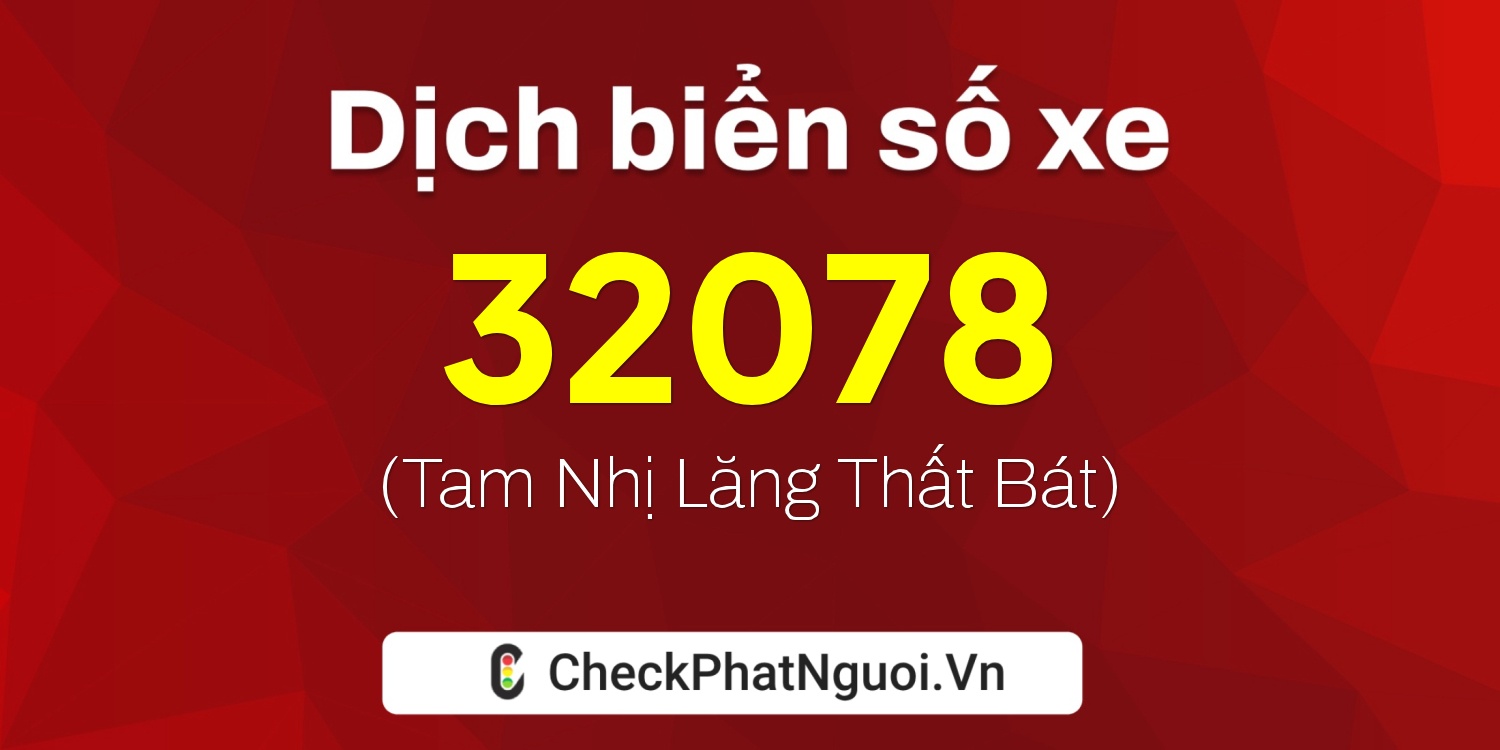 Dịch ý nghĩa <b>biển số xe 86L-32078</b> tại website checkphatnguoi.vn