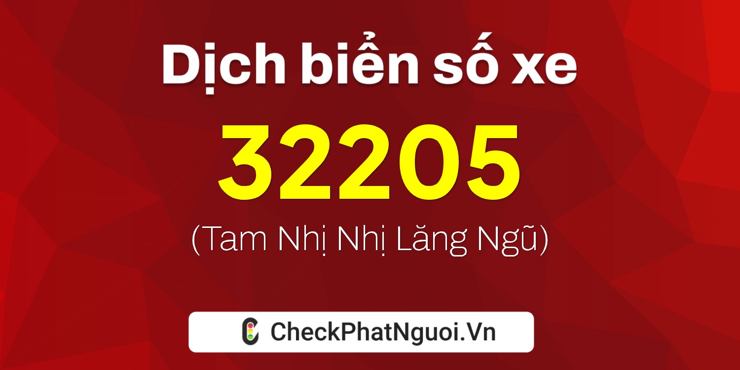 Dịch ý nghĩa <b>biển số xe 69H1-32205</b> tại website checkphatnguoi.vn