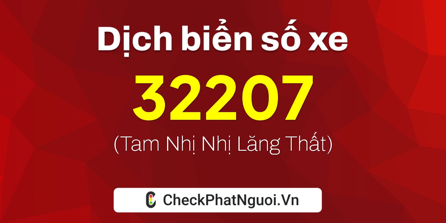 Dịch ý nghĩa <b>biển số xe 86A-32207</b> tại website checkphatnguoi.vn