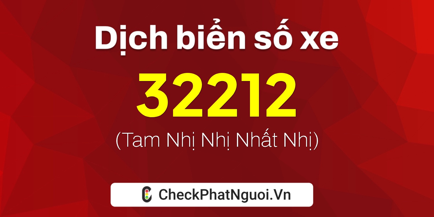 Dịch ý nghĩa <b>biển số xe 24A-32212</b> tại website checkphatnguoi.vn