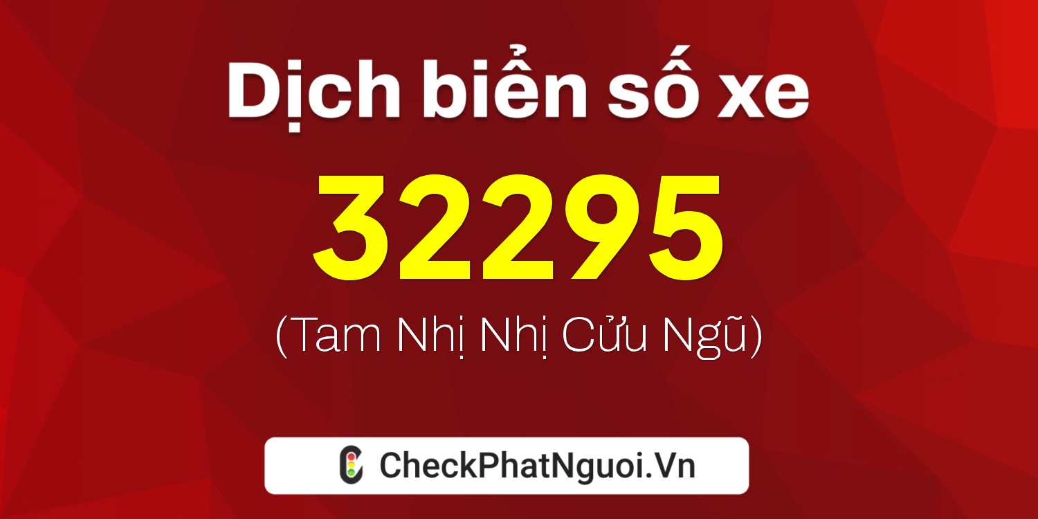 Dịch ý nghĩa <b>biển số xe 30K-32295</b> tại website checkphatnguoi.vn