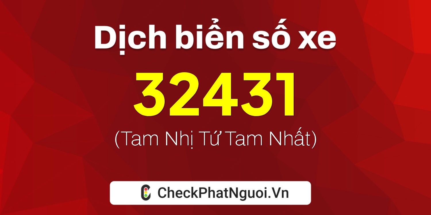 Dịch ý nghĩa <b>biển số xe 90B2-32431</b> tại website checkphatnguoi.vn