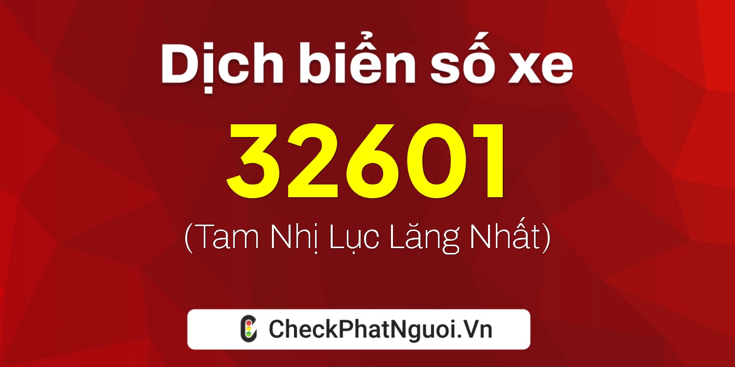Dịch ý nghĩa <b>biển số xe 90A-32601</b> tại website checkphatnguoi.vn