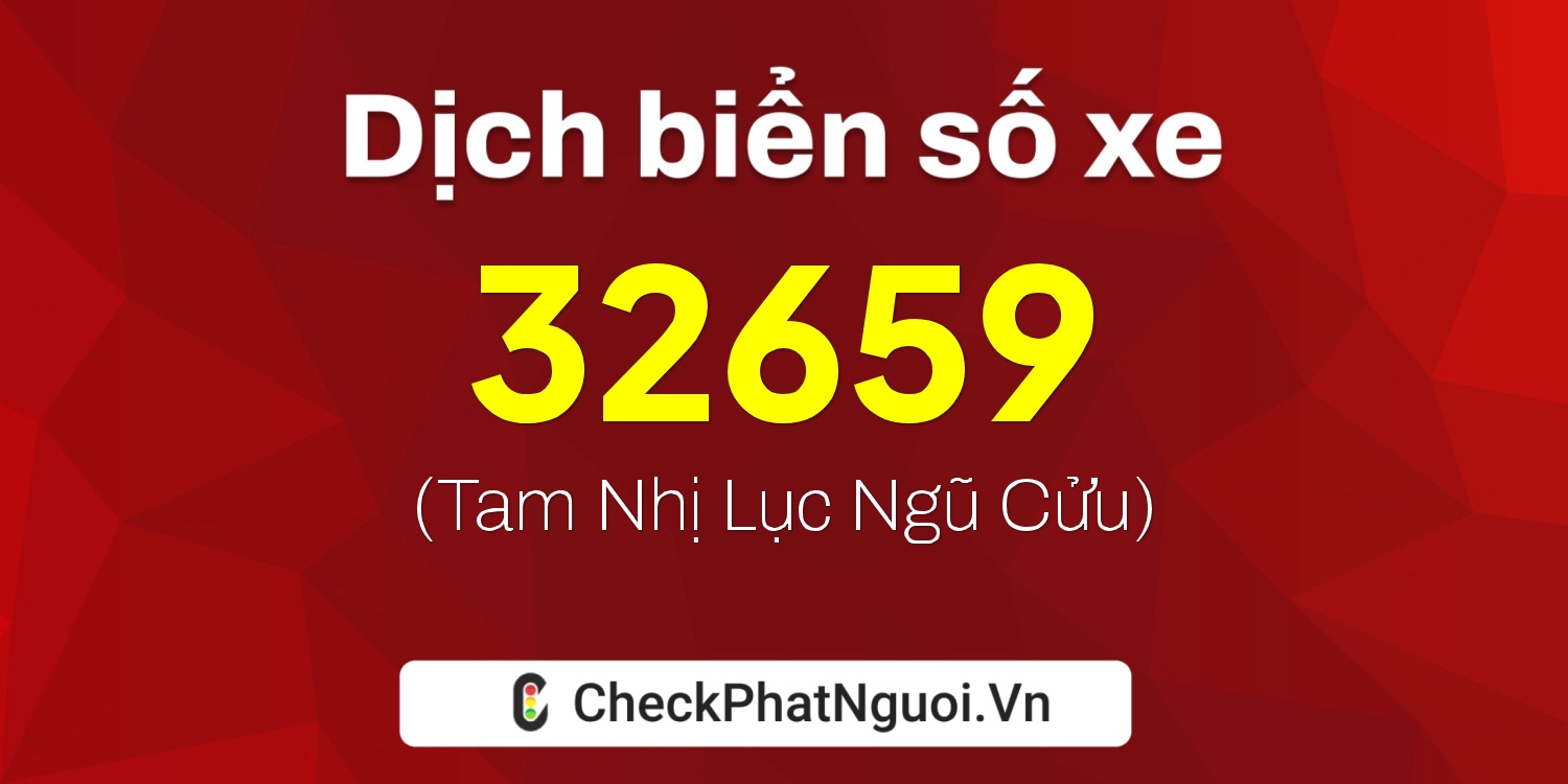 Dịch ý nghĩa <b>biển số xe 68M1-32659</b> tại website checkphatnguoi.vn