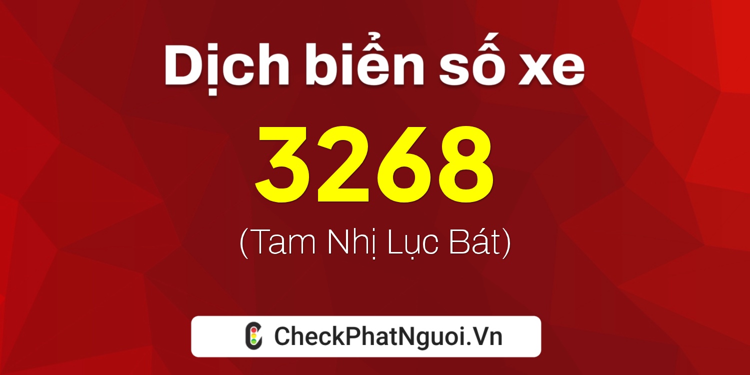 Dịch ý nghĩa <b>biển số xe 15K-3268</b> tại website checkphatnguoi.vn