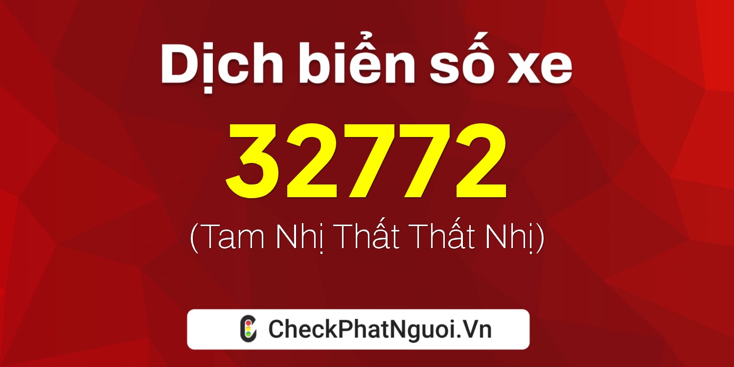 Dịch ý nghĩa <b>biển số xe 93H1-32772</b> tại website checkphatnguoi.vn