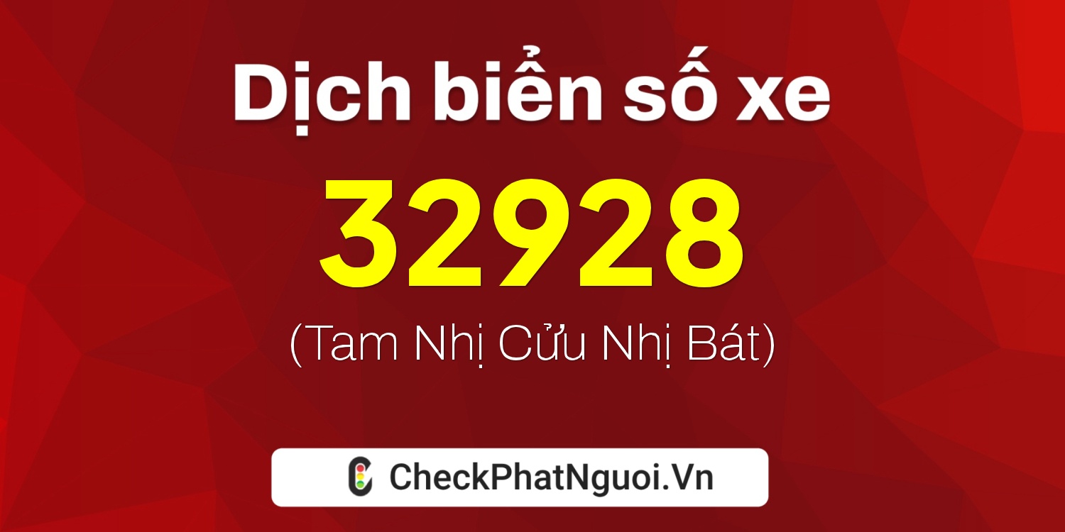 Dịch ý nghĩa <b>biển số xe 75A-32928</b> tại website checkphatnguoi.vn