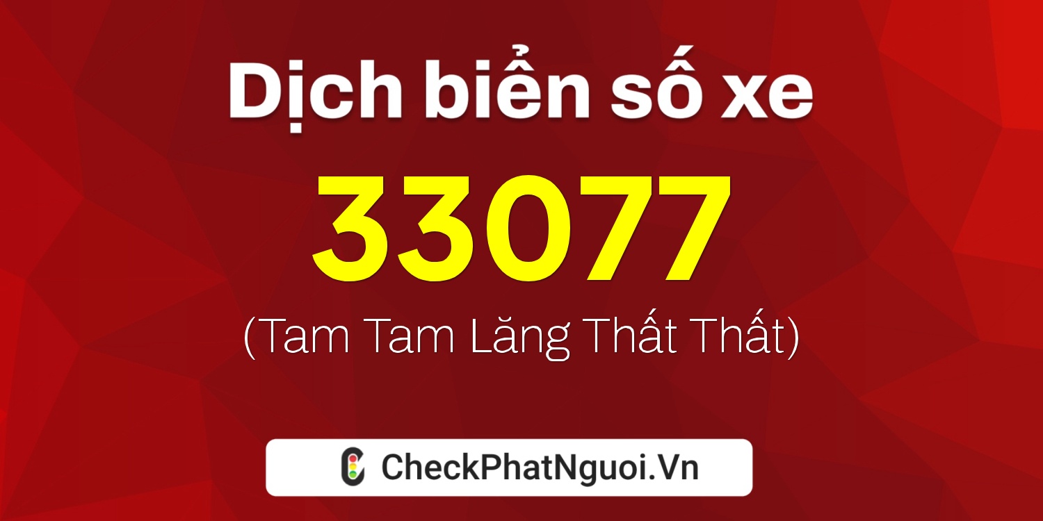 Dịch ý nghĩa <b>biển số xe 75D1-33077</b> tại website checkphatnguoi.vn