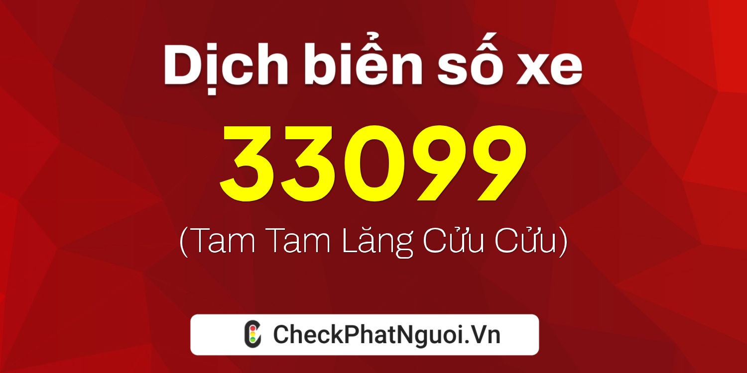 Dịch ý nghĩa <b>biển số xe 61K1-33099</b> tại website checkphatnguoi.vn