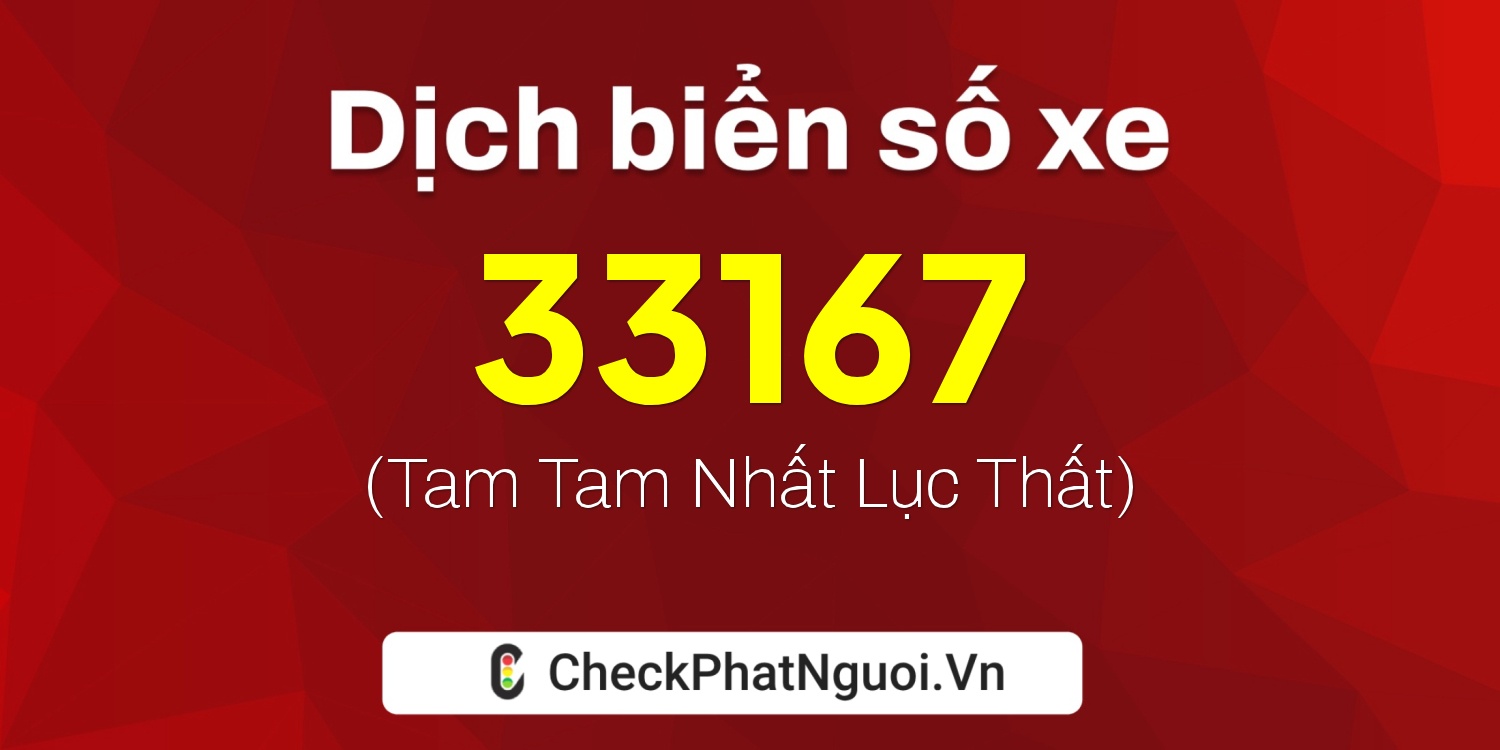 Dịch ý nghĩa <b>biển số xe 29H-33167</b> tại website checkphatnguoi.vn