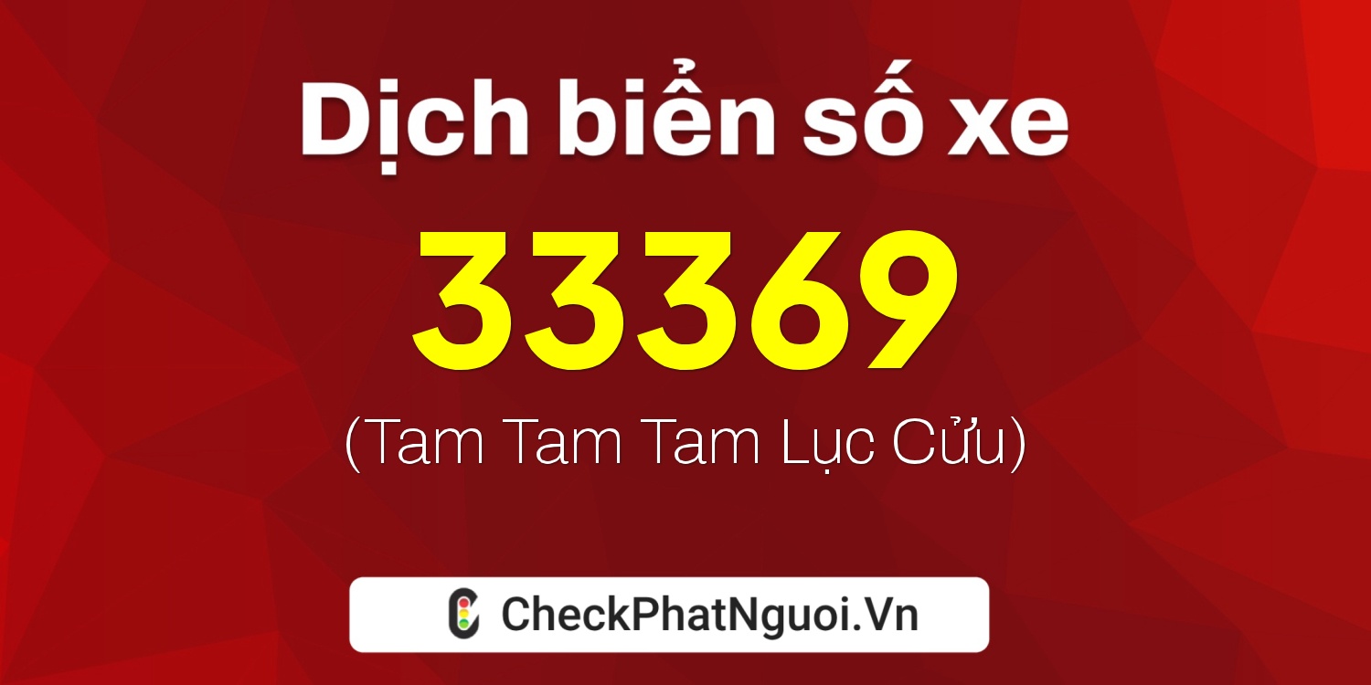 Dịch ý nghĩa <b>biển số xe 30L-33369</b> tại website checkphatnguoi.vn