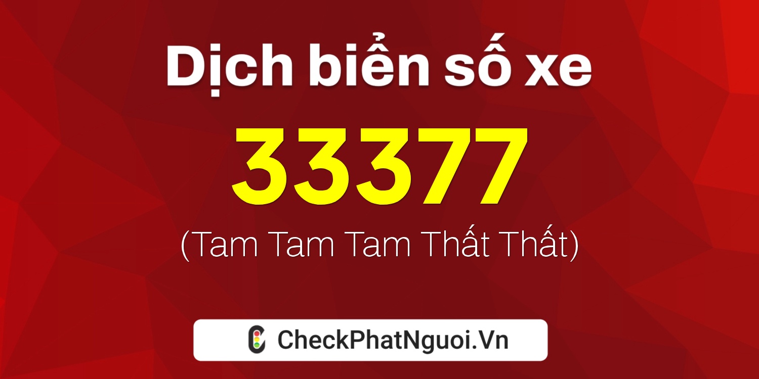 Dịch ý nghĩa <b>biển số xe 59D3-33377</b> tại website checkphatnguoi.vn