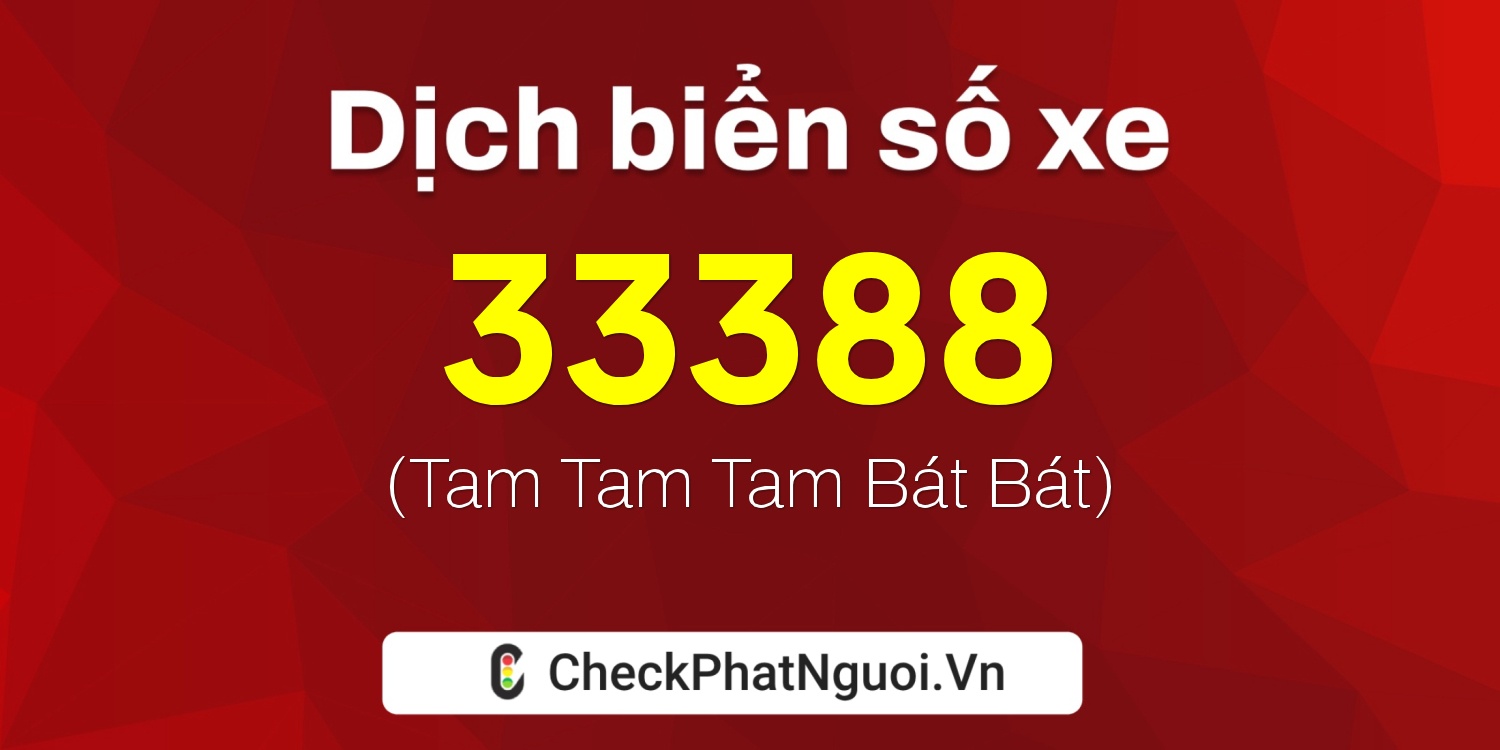 Dịch ý nghĩa <b>biển số xe 30B-33388</b> tại website checkphatnguoi.vn