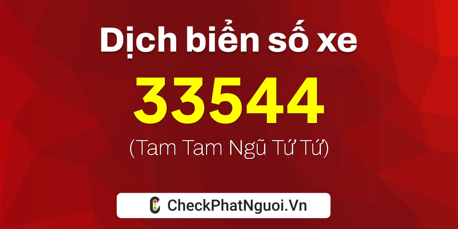 Dịch ý nghĩa <b>biển số xe 51L-33544</b> tại website checkphatnguoi.vn