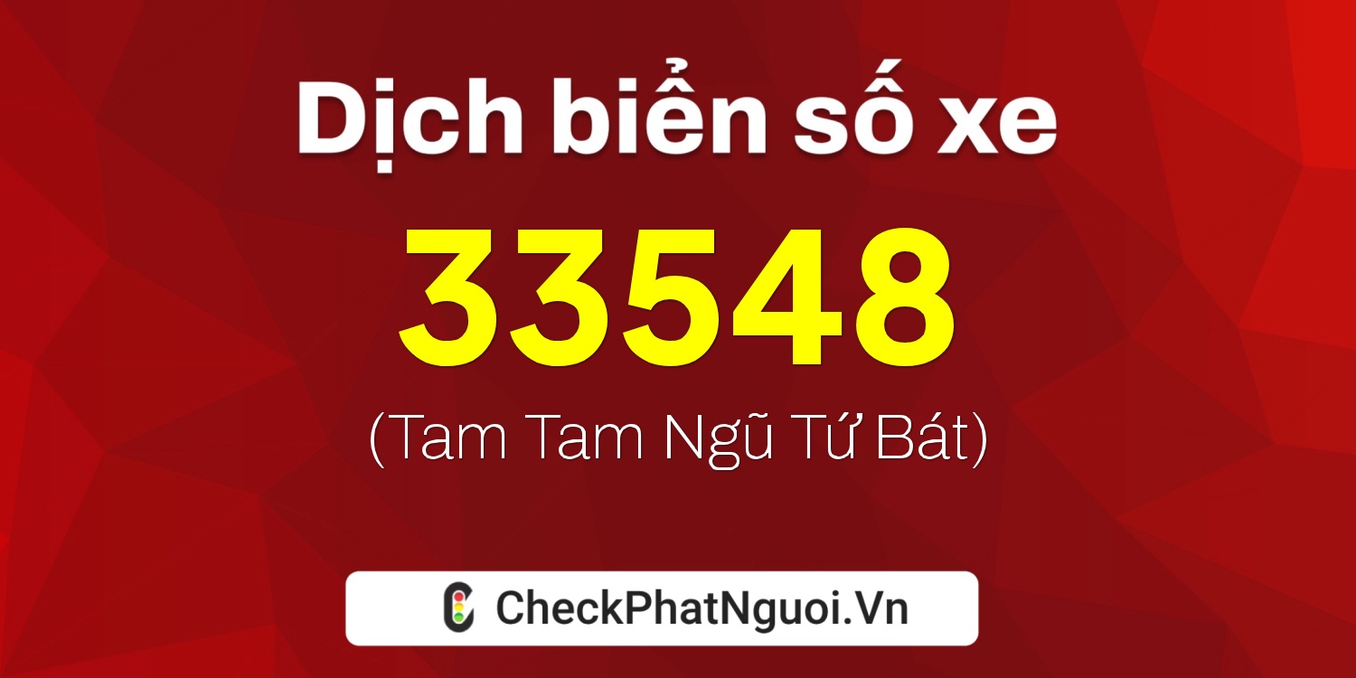 Dịch ý nghĩa <b>biển số xe 37A-33548</b> tại website checkphatnguoi.vn