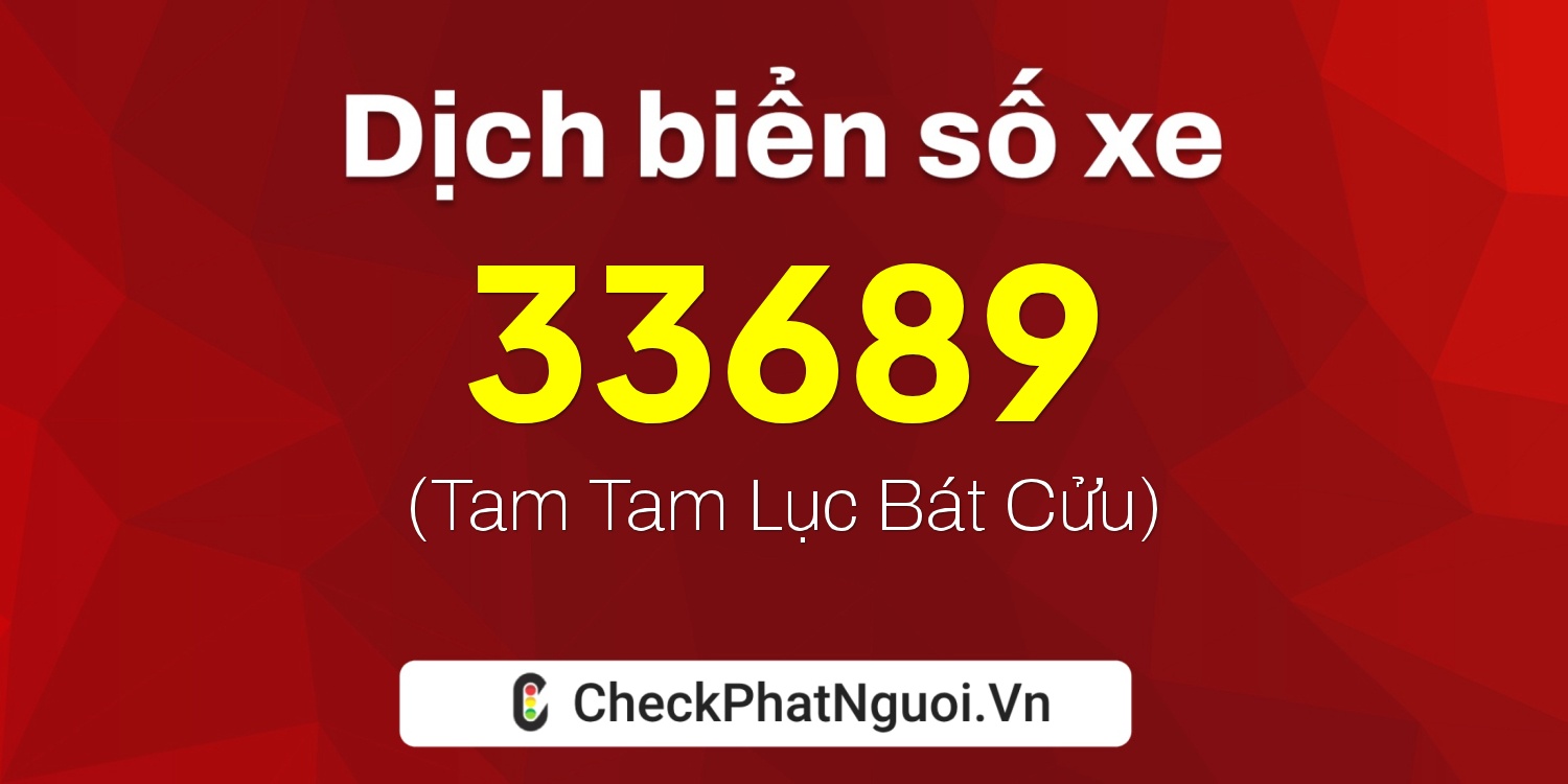 Dịch ý nghĩa <b>biển số xe 59X1-33689</b> tại website checkphatnguoi.vn