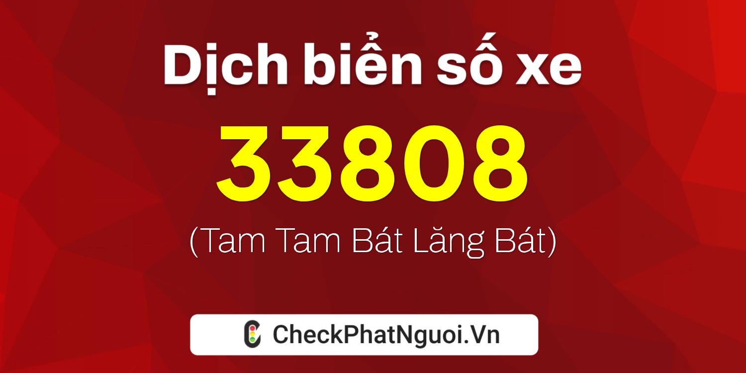 Dịch ý nghĩa <b>biển số xe 35A-33808</b> tại website checkphatnguoi.vn
