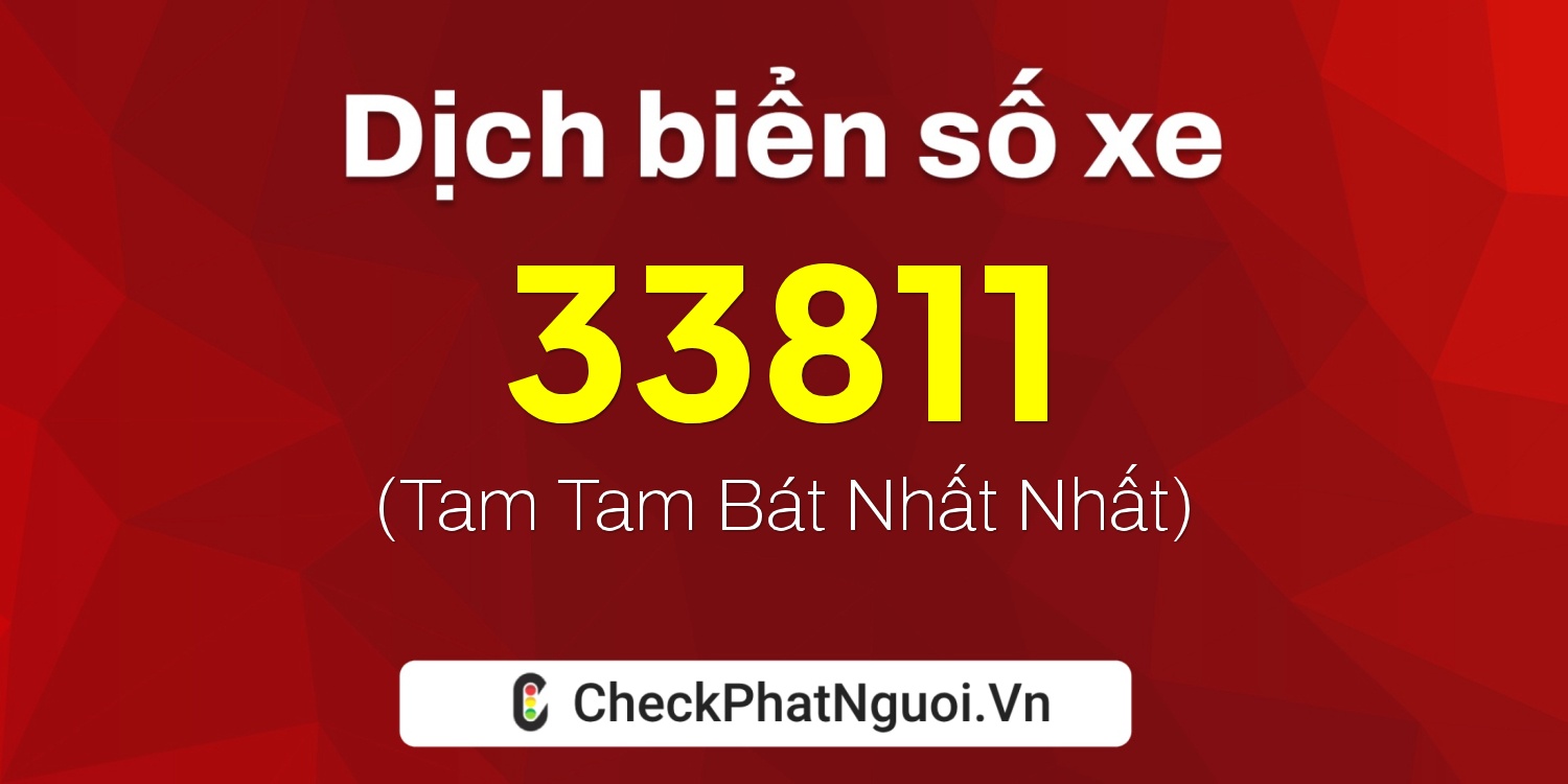 Dịch ý nghĩa <b>biển số xe 49V-33811</b> tại website checkphatnguoi.vn
