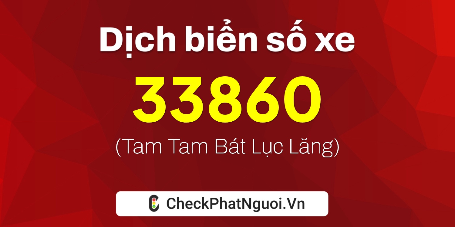 Dịch ý nghĩa <b>biển số xe 30K-33860</b> tại website checkphatnguoi.vn