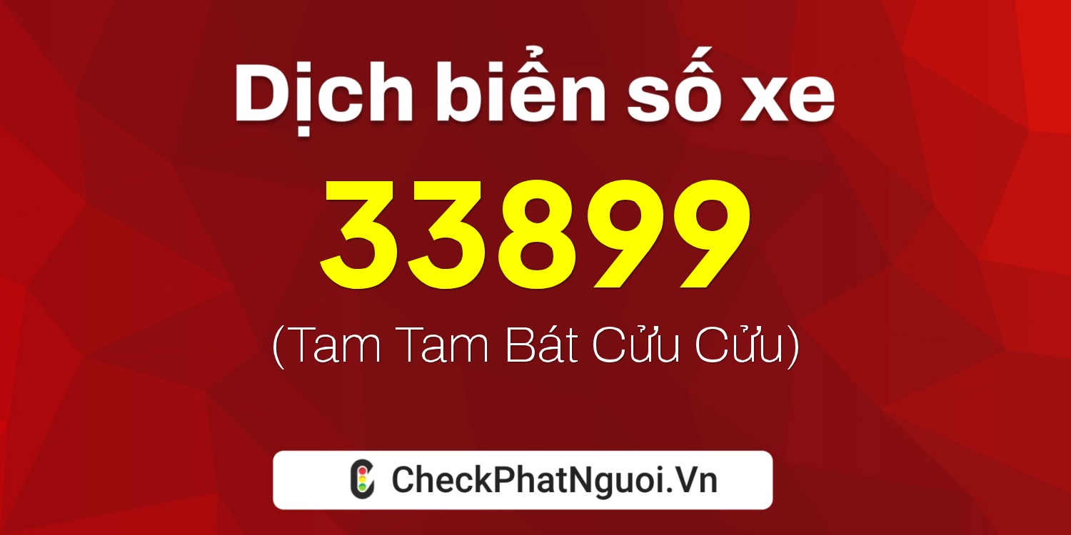 Dịch ý nghĩa <b>biển số xe 35A-33899</b> tại website checkphatnguoi.vn