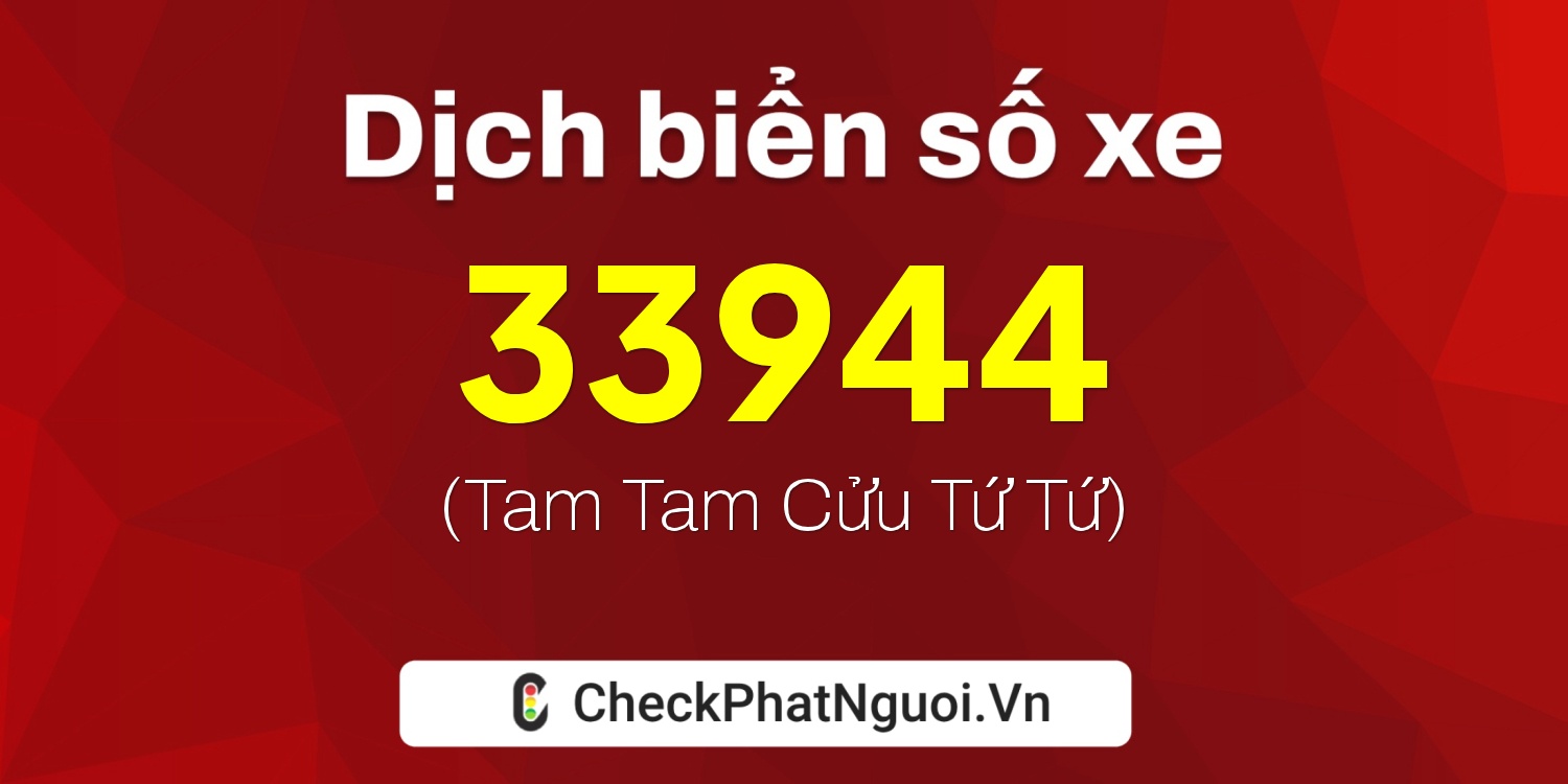 Dịch ý nghĩa <b>biển số xe 38A-33944</b> tại website checkphatnguoi.vn