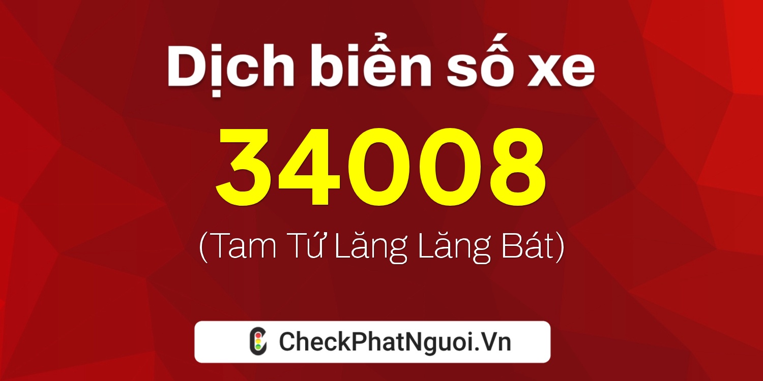 Dịch ý nghĩa <b>biển số xe 61B2-34008</b> tại website checkphatnguoi.vn