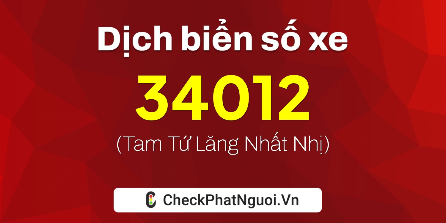 Dịch ý nghĩa <b>biển số xe 51H-34012</b> tại website checkphatnguoi.vn