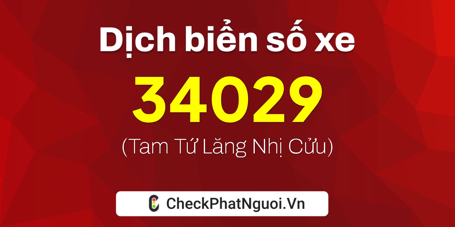 Dịch ý nghĩa <b>biển số xe 77G1-34029</b> tại website checkphatnguoi.vn