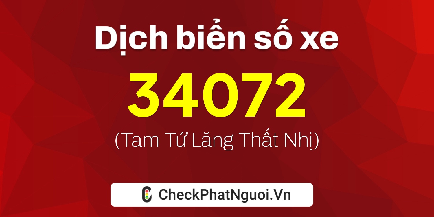 Dịch ý nghĩa <b>biển số xe 20A-34072</b> tại website checkphatnguoi.vn