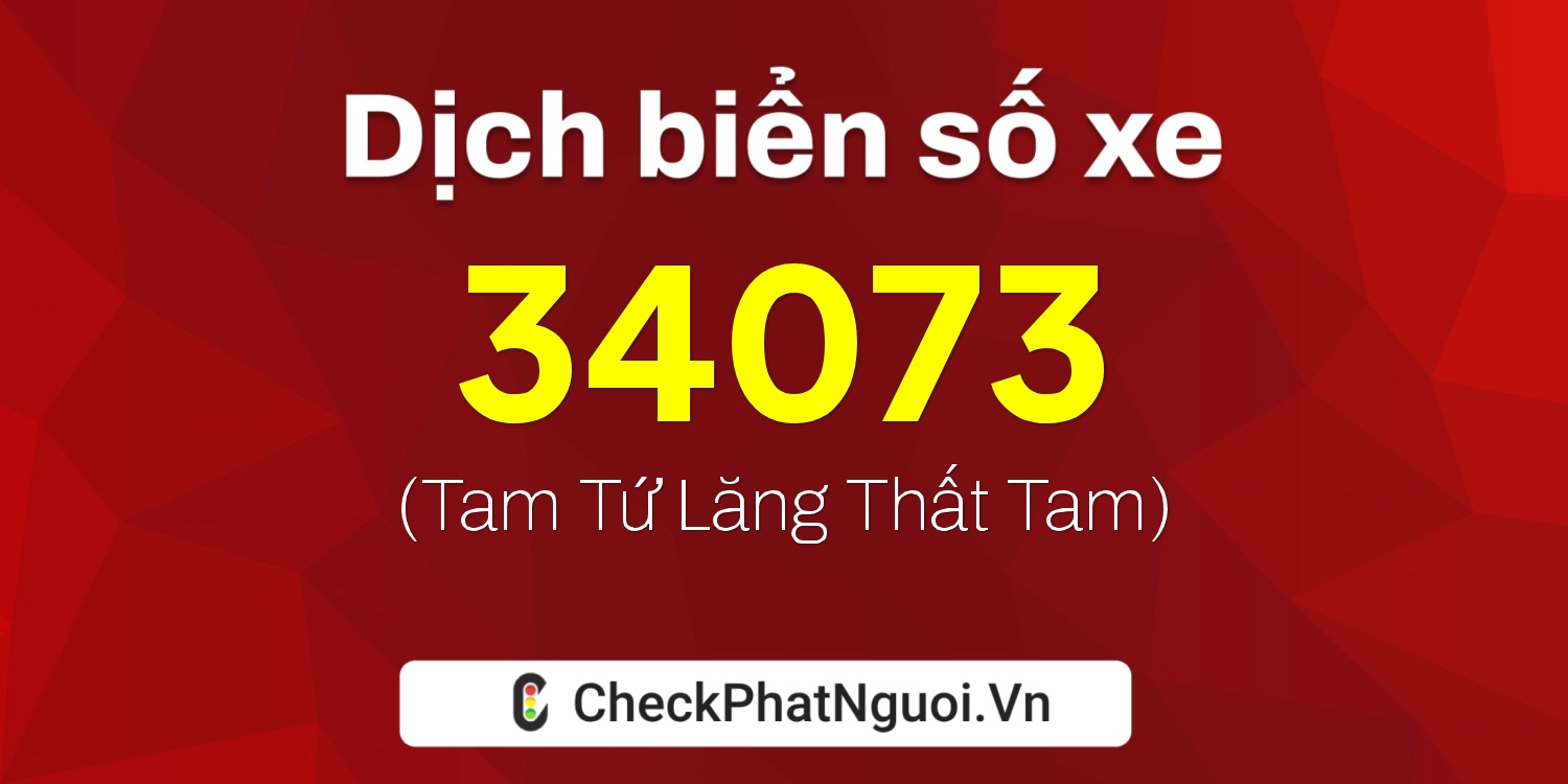Dịch ý nghĩa <b>biển số xe 29H-34073</b> tại website checkphatnguoi.vn