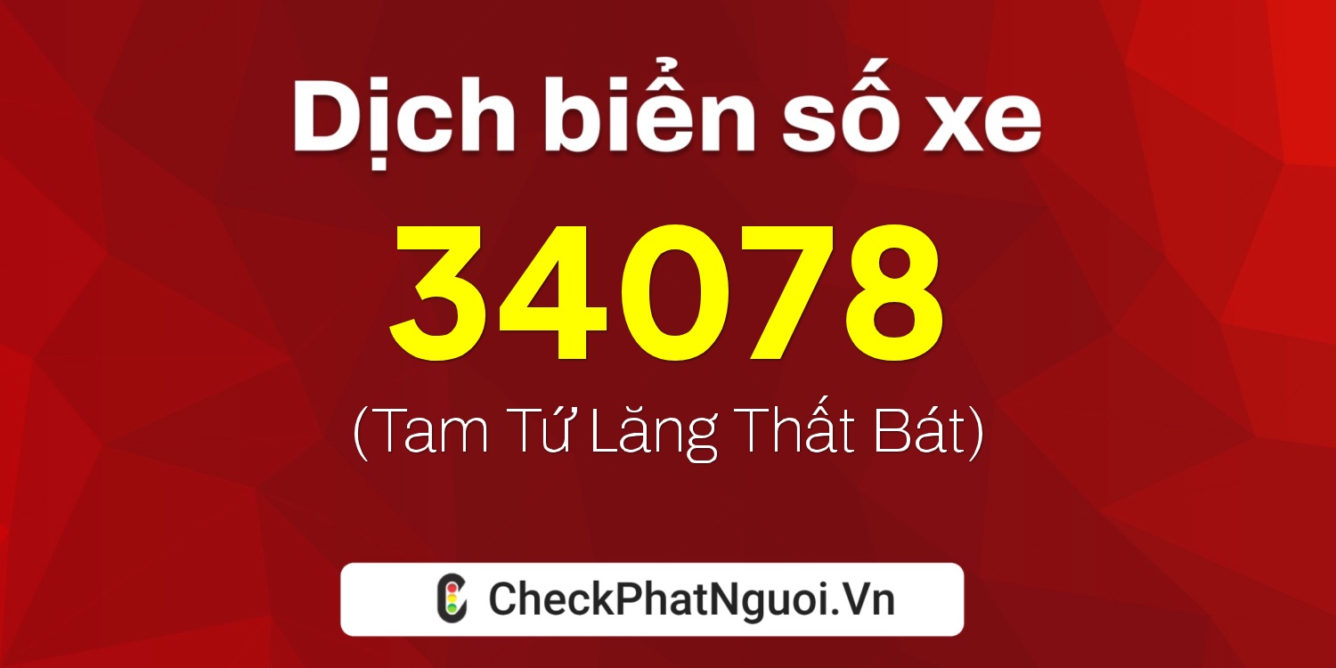 Dịch ý nghĩa <b>biển số xe 36G5-34078</b> tại website checkphatnguoi.vn