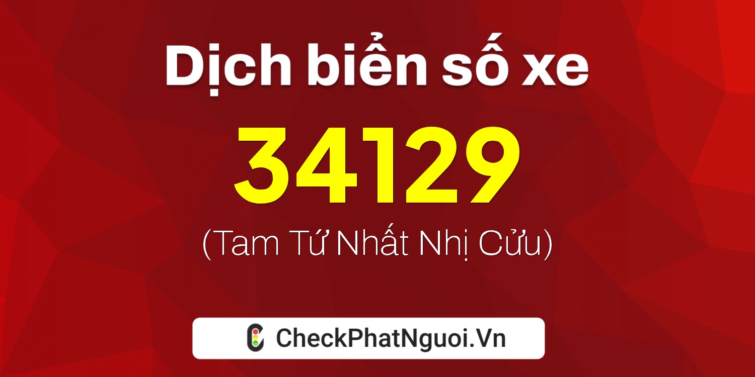 Dịch ý nghĩa <b>biển số xe 12A-34129</b> tại website checkphatnguoi.vn