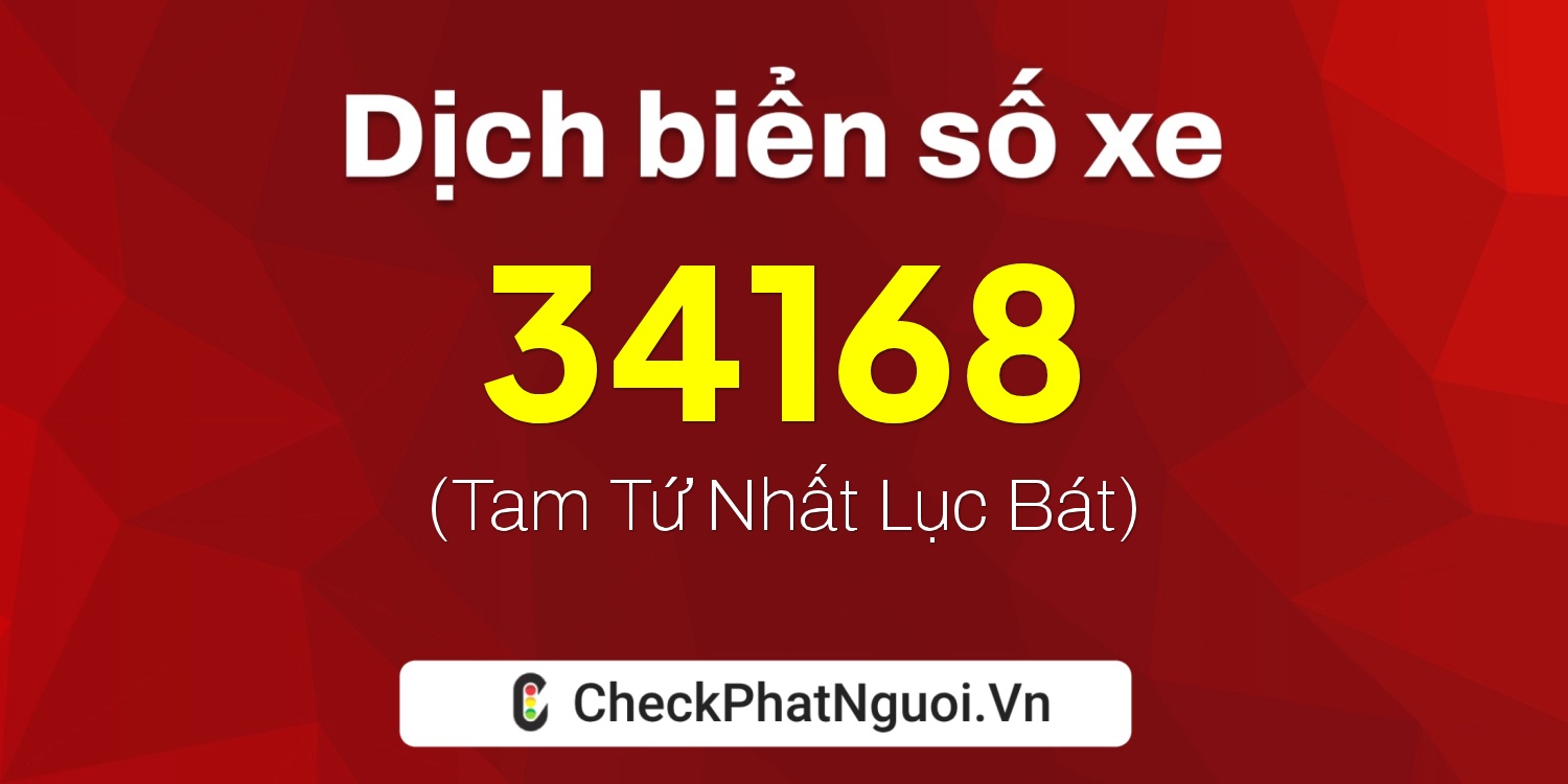 Dịch ý nghĩa <b>biển số xe 75F-34168</b> tại website checkphatnguoi.vn