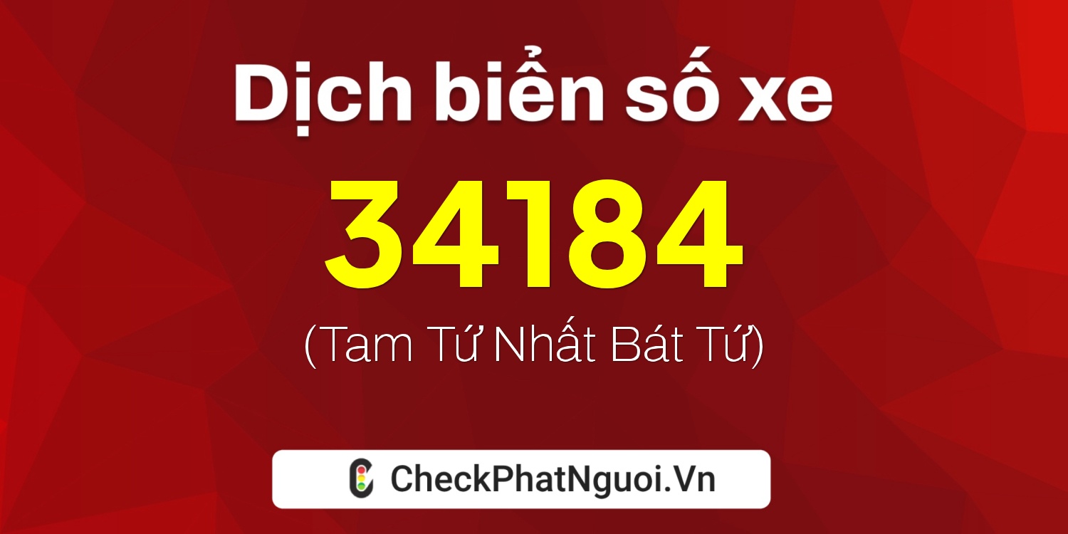 Dịch ý nghĩa <b>biển số xe 17H-34184</b> tại website checkphatnguoi.vn